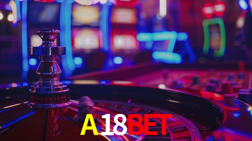A18BET: Seu Especialista em Apostas Esportivas Brasileiras